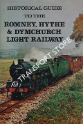 Historical Guide to the Romney, Hythe & Dymchurch Light Railway by WOLFE, C.S.